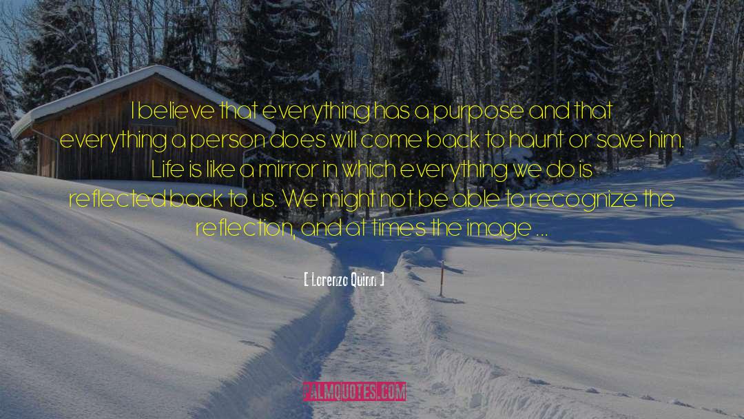 Everything Has A Purpose quotes by Lorenzo Quinn