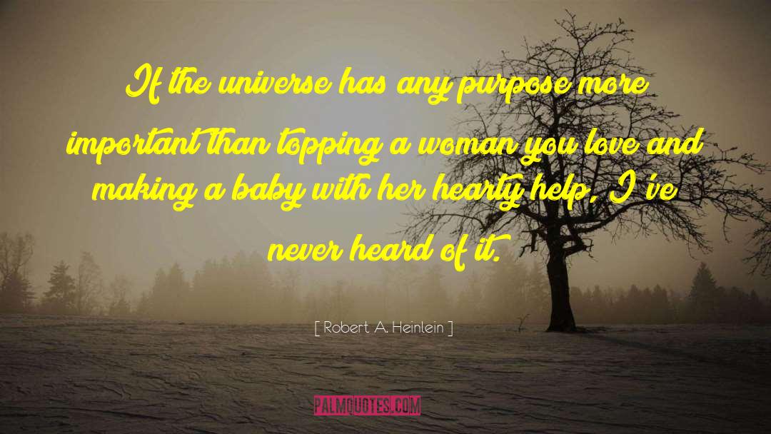 Everything Has A Purpose quotes by Robert A. Heinlein