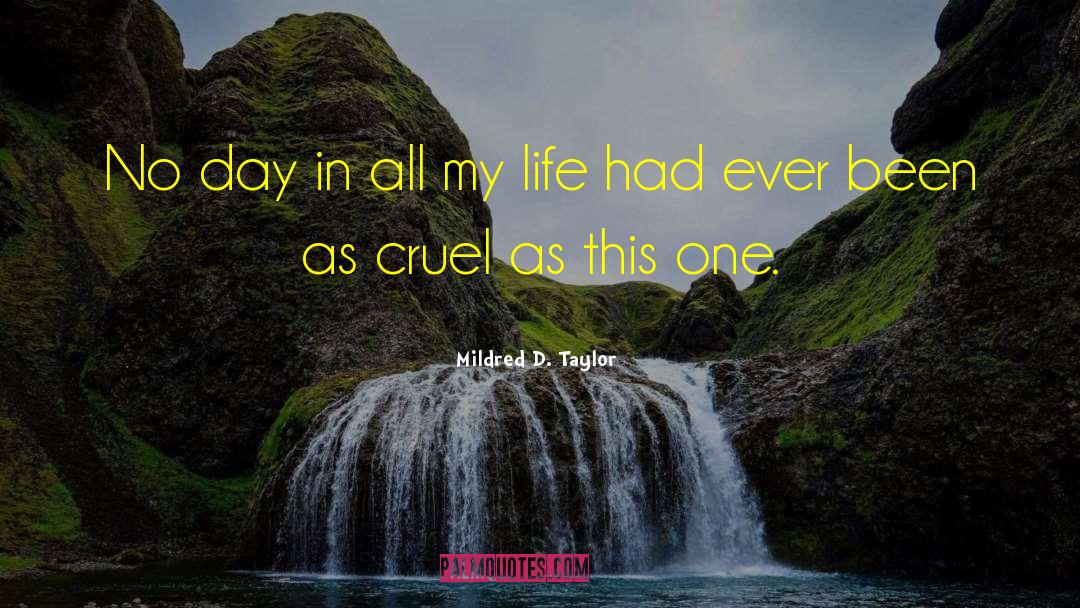 Everything I D Been In My Life quotes by Mildred D. Taylor