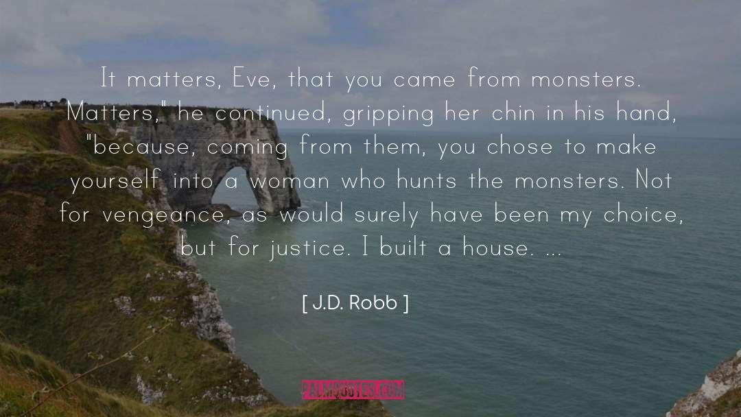 Everything I D Been In My Life quotes by J.D. Robb