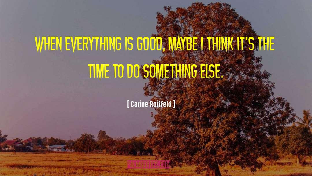 Everything Is Good quotes by Carine Roitfeld