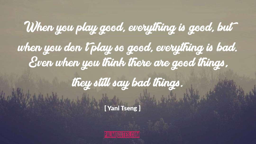 Everything Is Good quotes by Yani Tseng