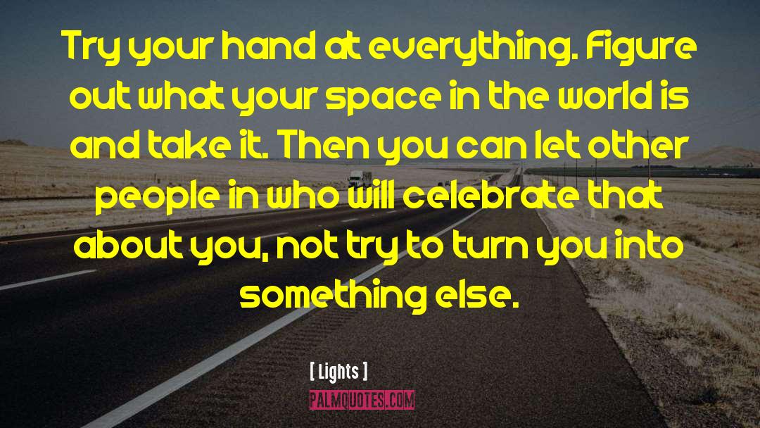 Everything Is In Your Hands quotes by Lights