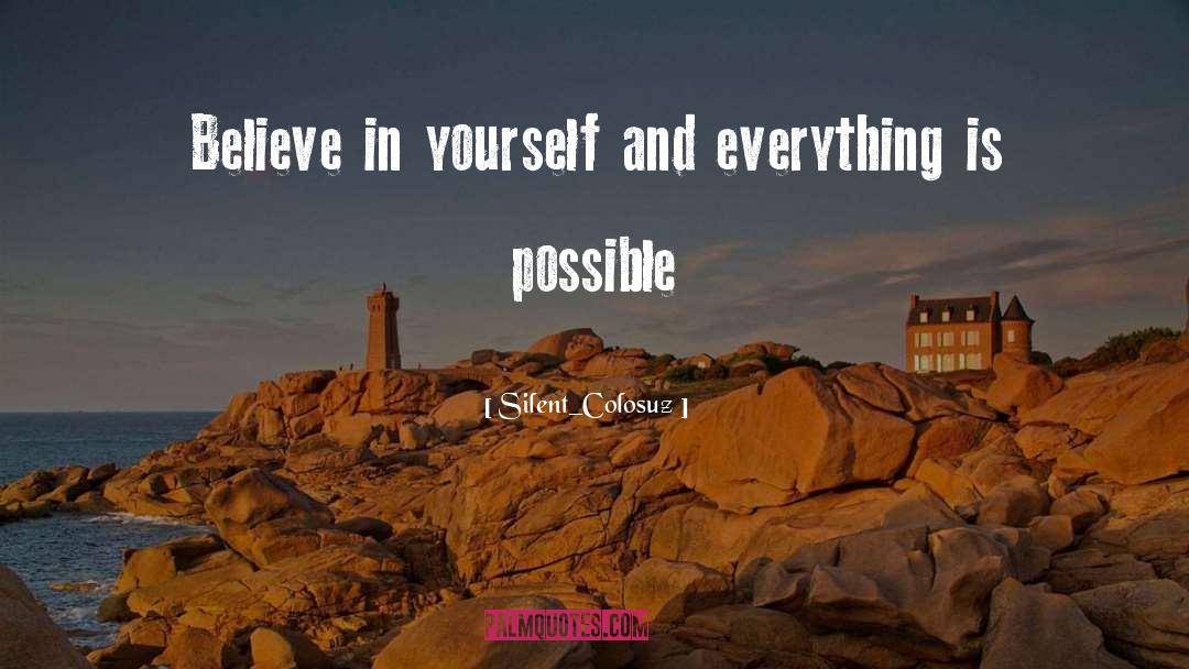 Everything Is Possible quotes by Silent_Colosuz