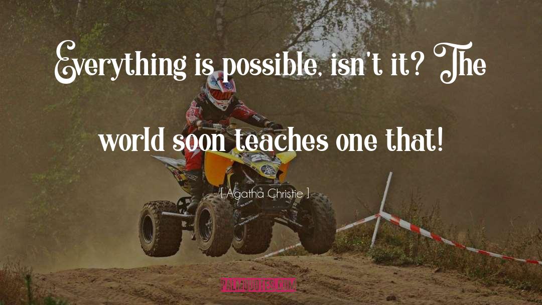 Everything Is Possible quotes by Agatha Christie