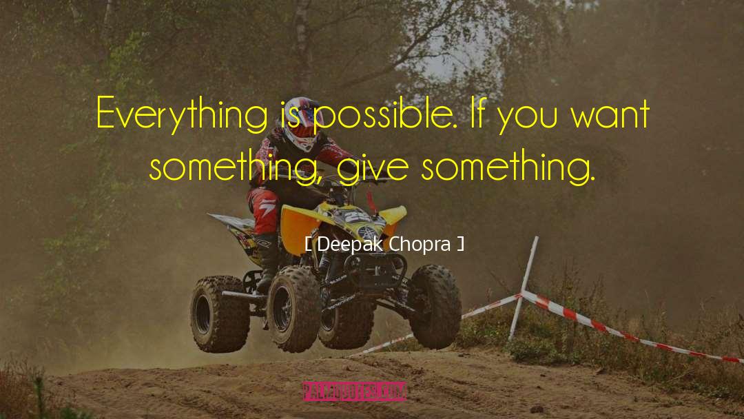 Everything Is Possible quotes by Deepak Chopra