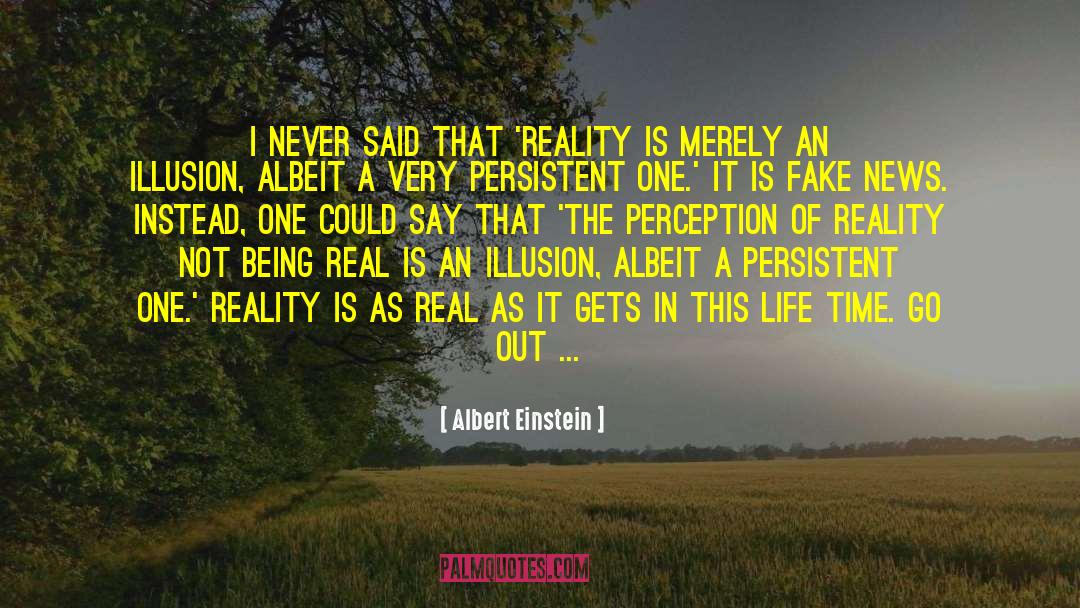 Everything Is Real quotes by Albert Einstein