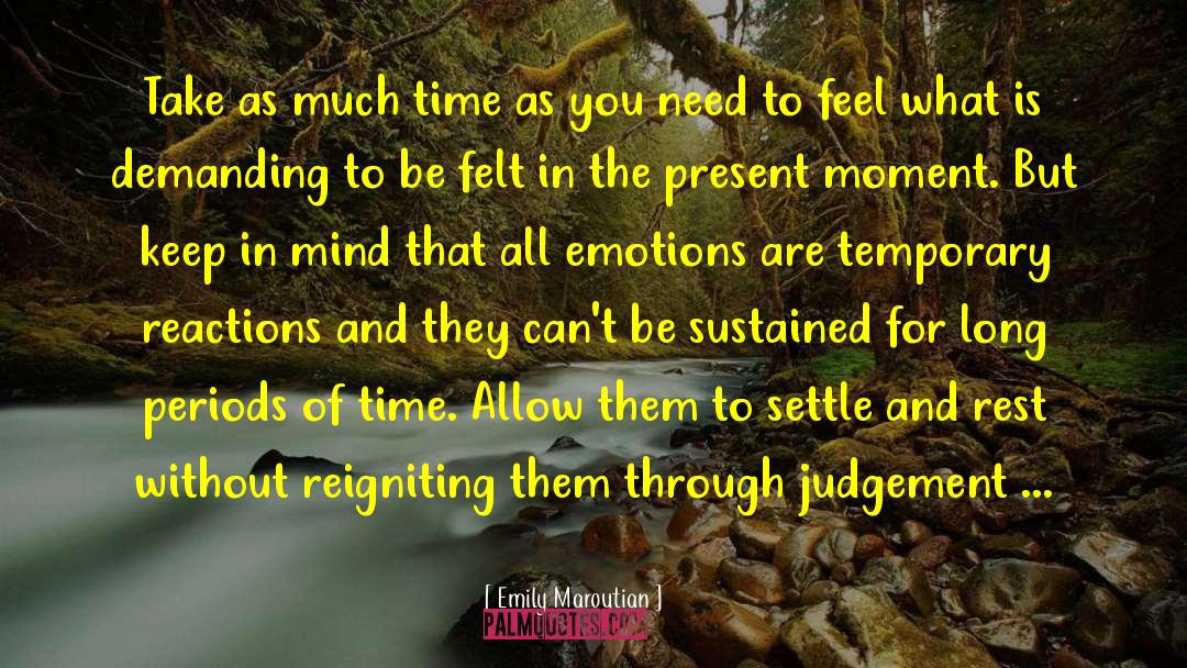 Everything Is Temporary Emotions quotes by Emily Maroutian