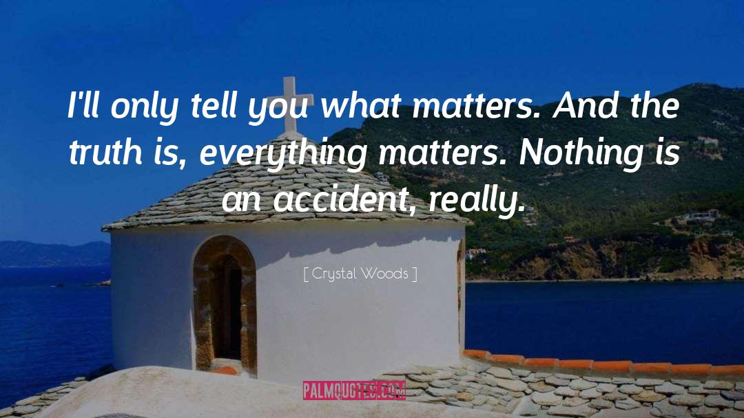 Everything Matters quotes by Crystal Woods