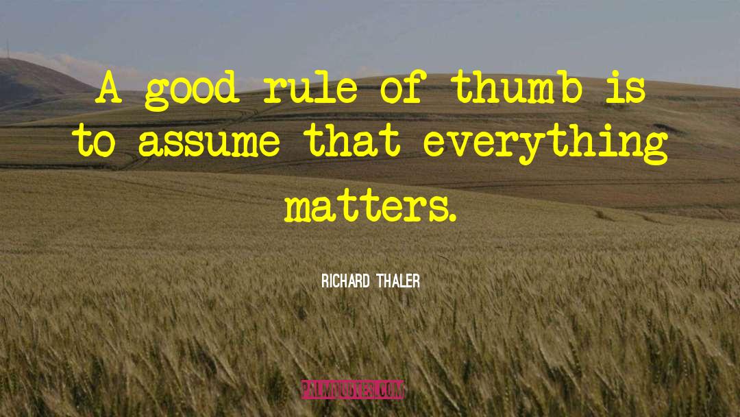 Everything Matters quotes by Richard Thaler