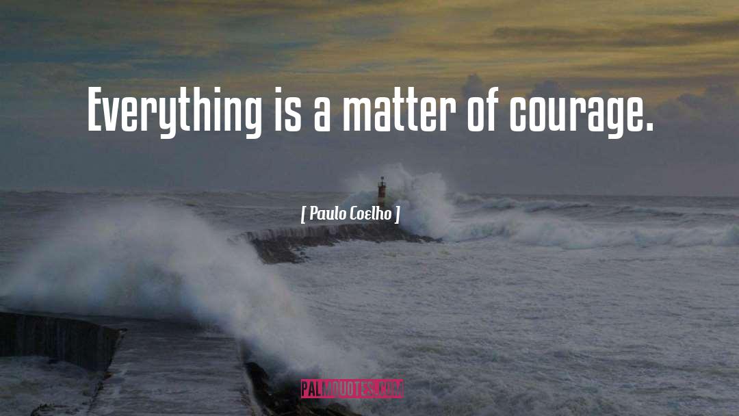 Everything Matters quotes by Paulo Coelho