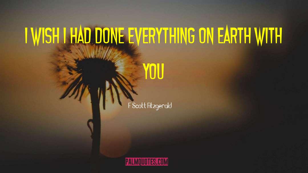 Everything On Earth quotes by F Scott Fitzgerald