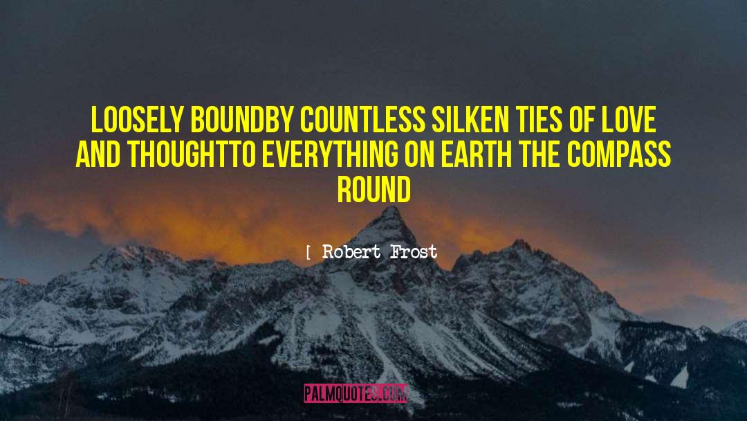 Everything On Earth quotes by Robert Frost