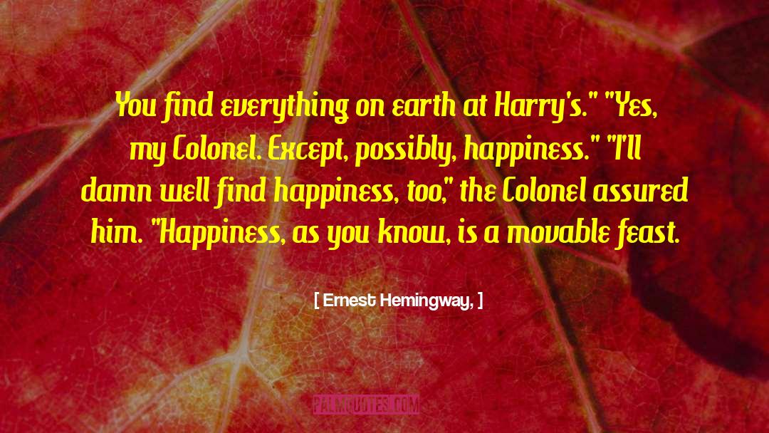 Everything On Earth quotes by Ernest Hemingway,