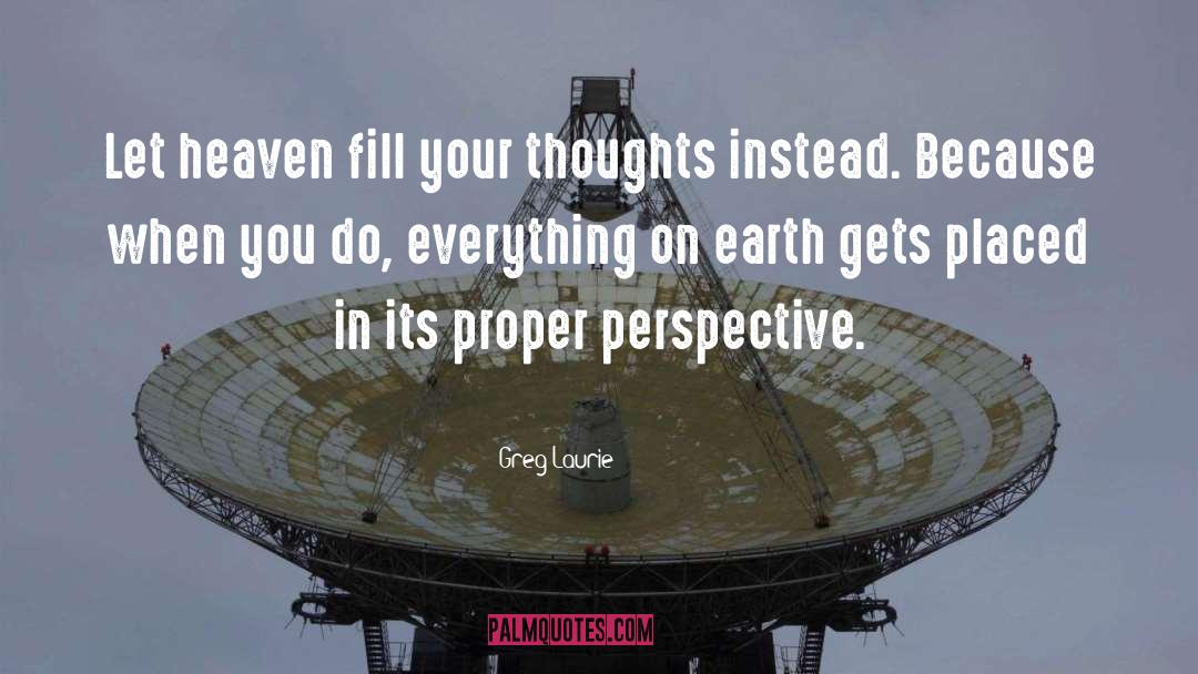 Everything On Earth quotes by Greg Laurie