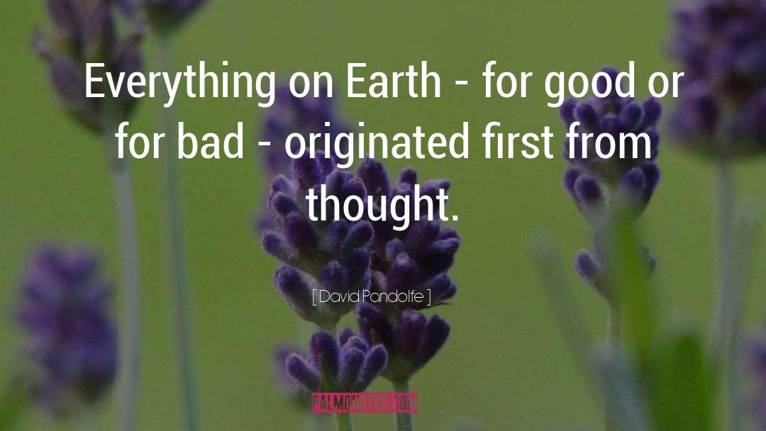 Everything On Earth quotes by David Pandolfe