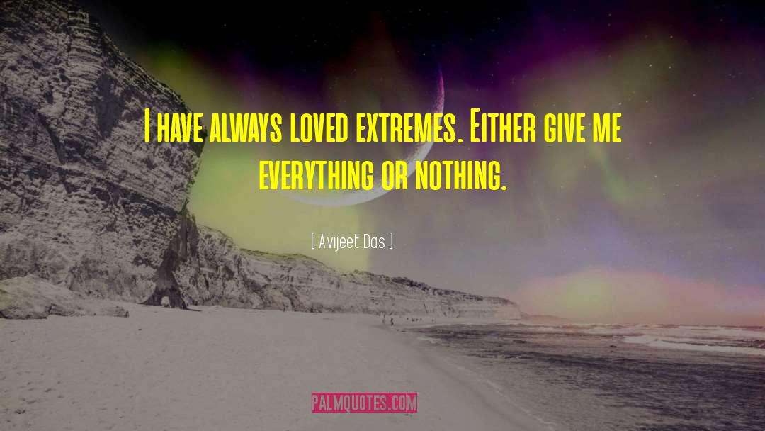 Everything Or Nothing quotes by Avijeet Das