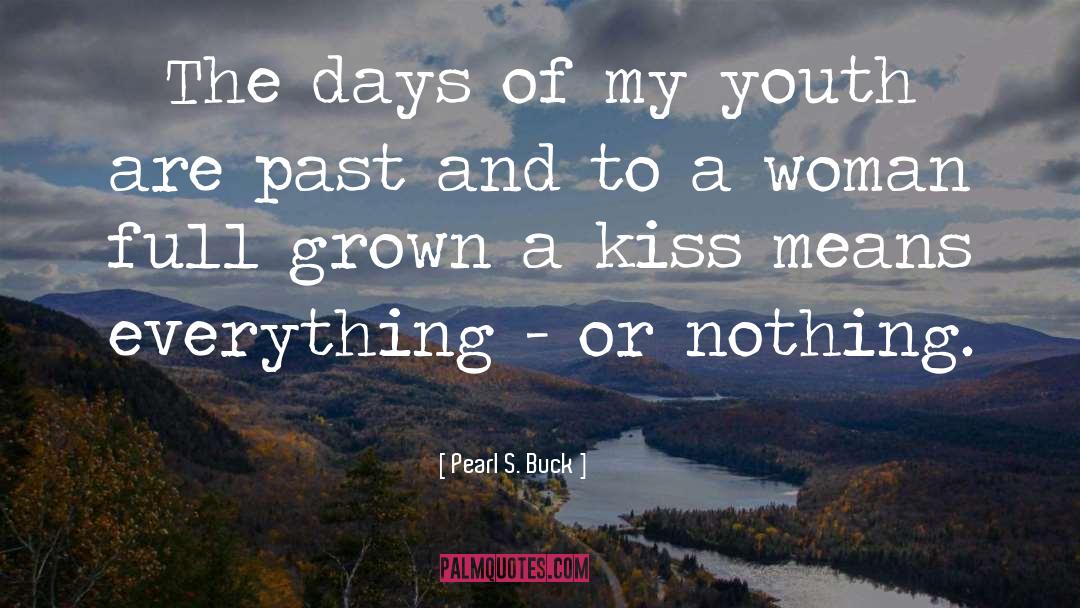 Everything Or Nothing quotes by Pearl S. Buck