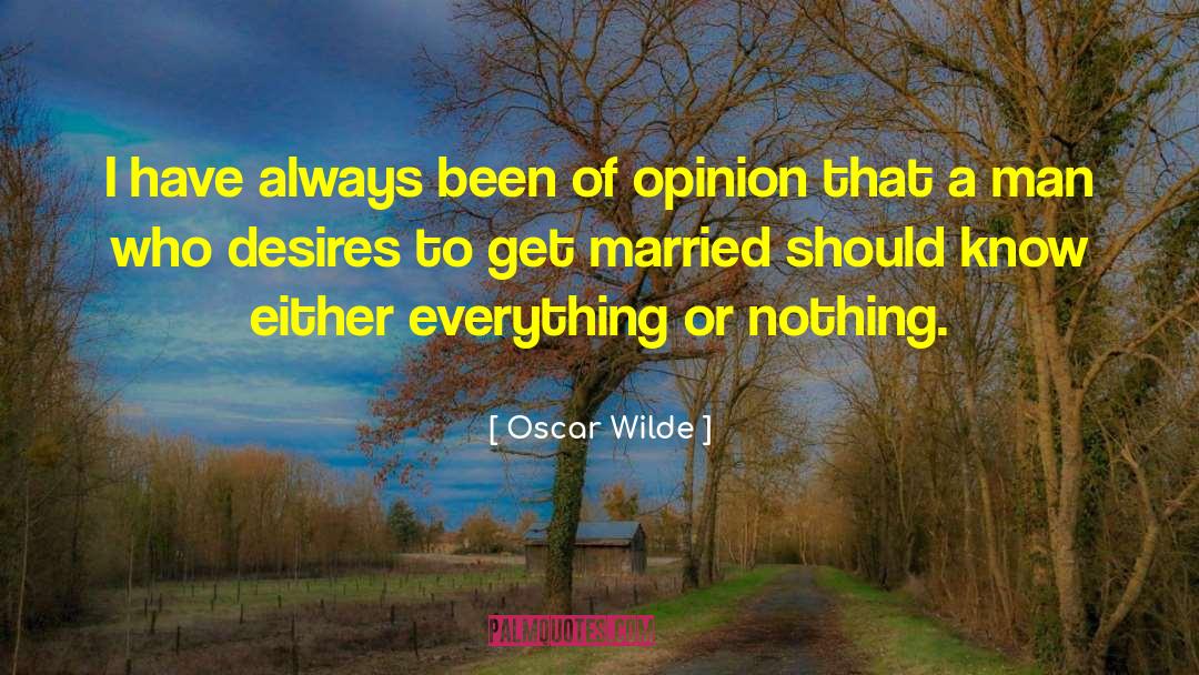 Everything Or Nothing quotes by Oscar Wilde
