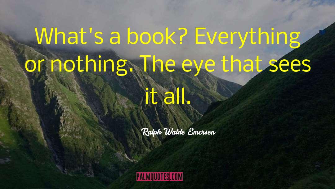 Everything Or Nothing quotes by Ralph Waldo Emerson