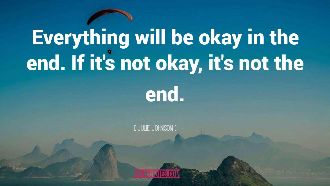 Everything Will Be Alright quotes by Julie Johnson