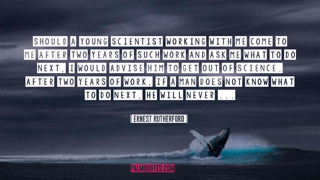 Everything Will Work Out quotes by Ernest Rutherford