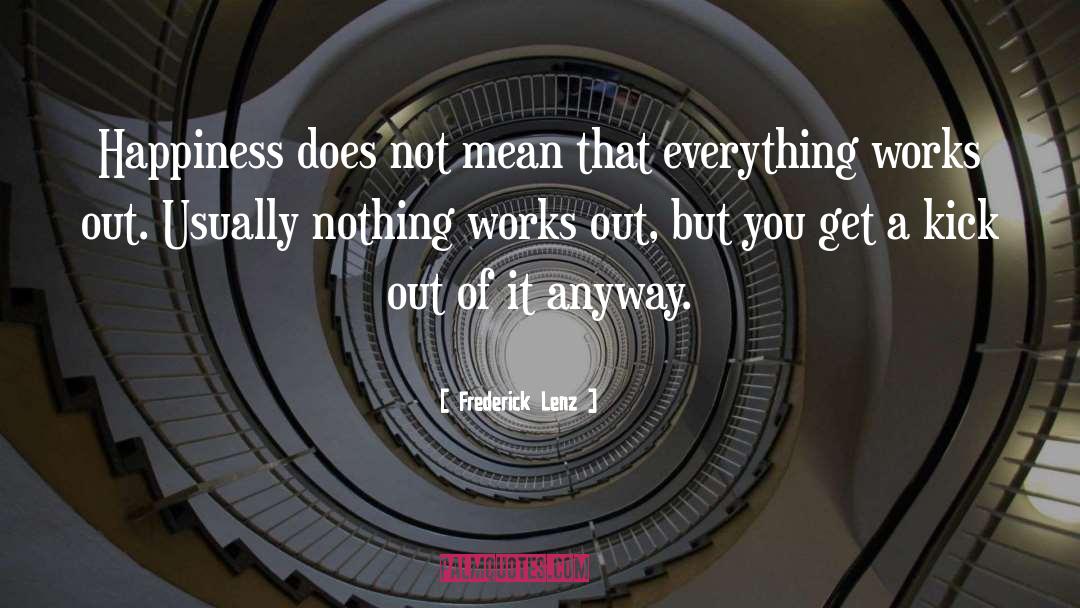 Everything Works Out quotes by Frederick Lenz