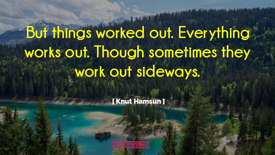 Everything Works Out quotes by Knut Hamsun