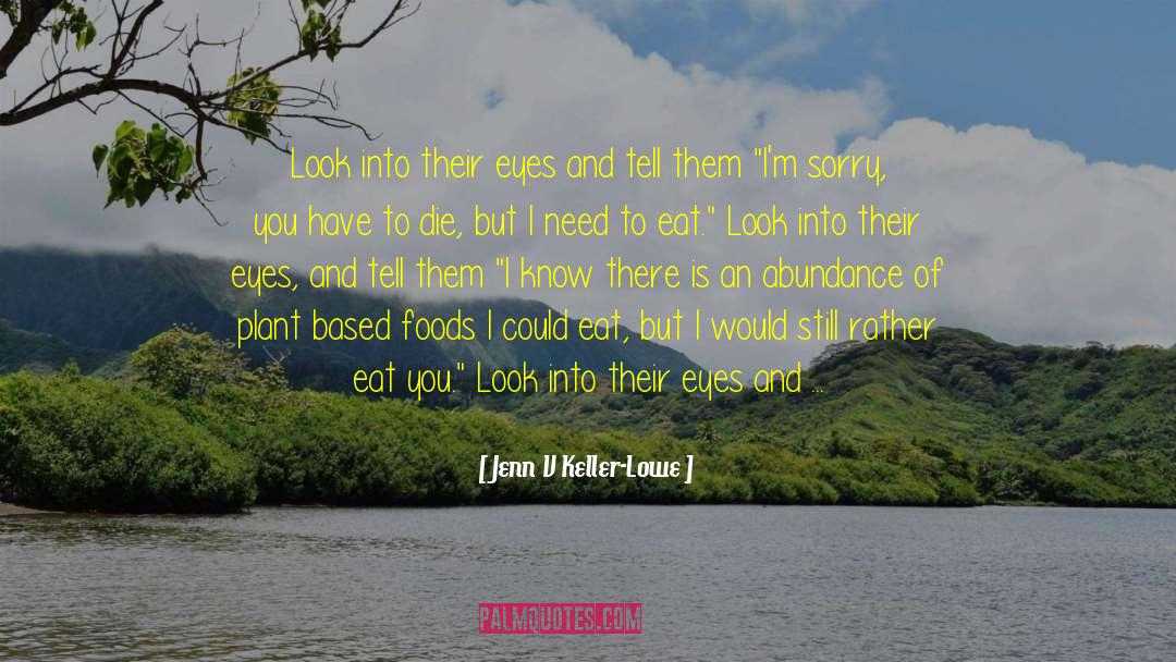 Everytime I Look Into Your Eyes quotes by Jenn V Keller-Lowe