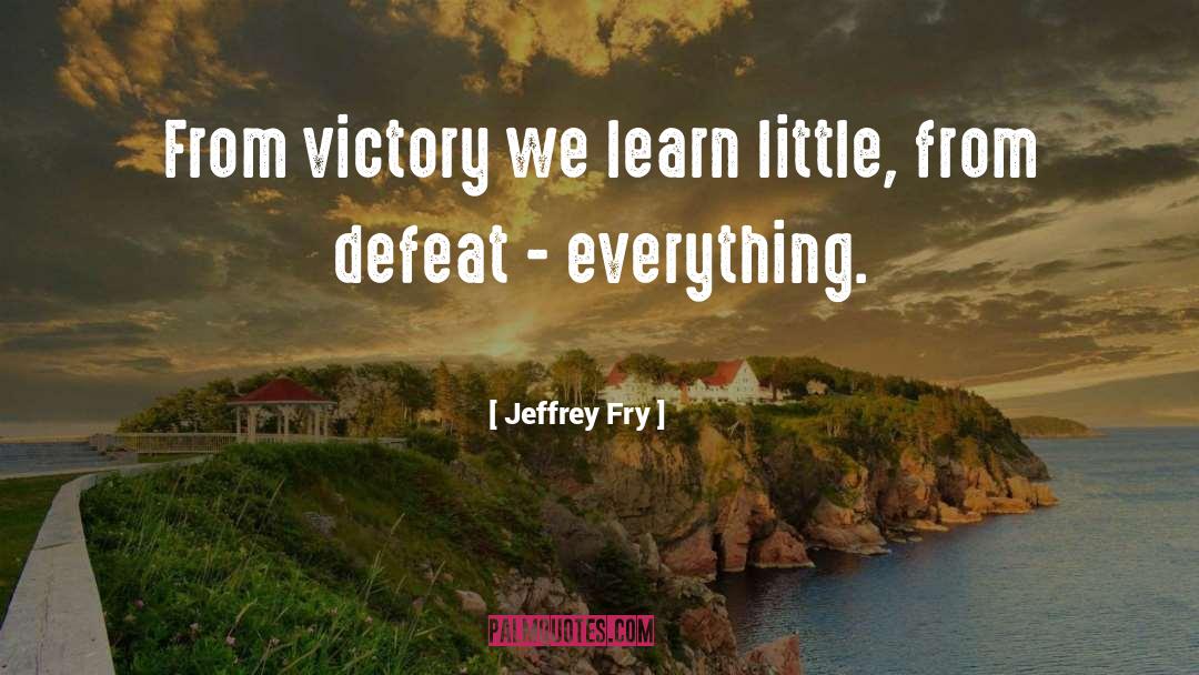Everyting quotes by Jeffrey Fry