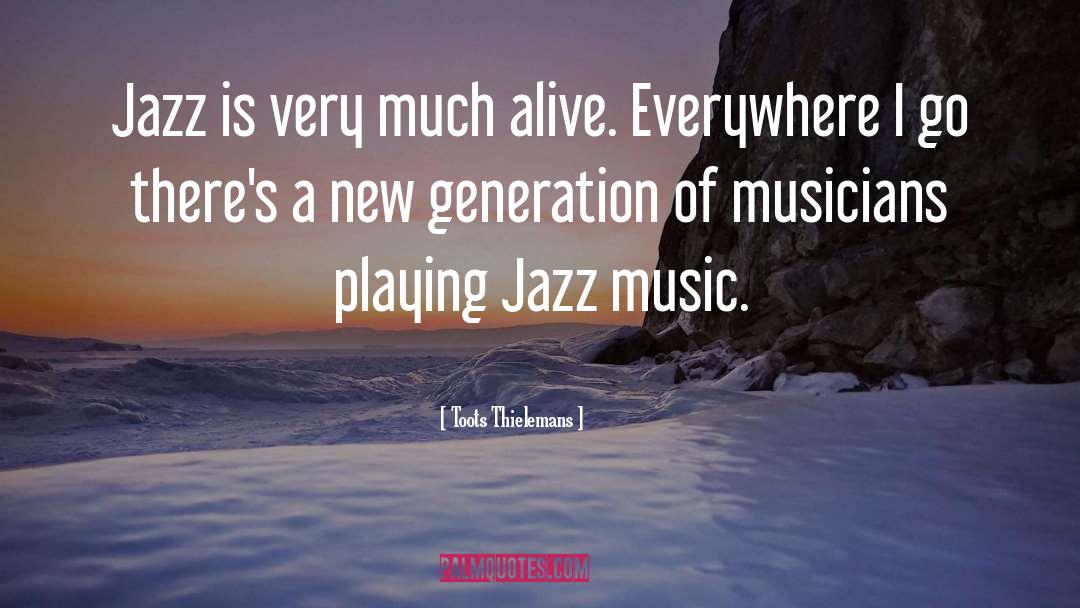 Everywhere quotes by Toots Thielemans