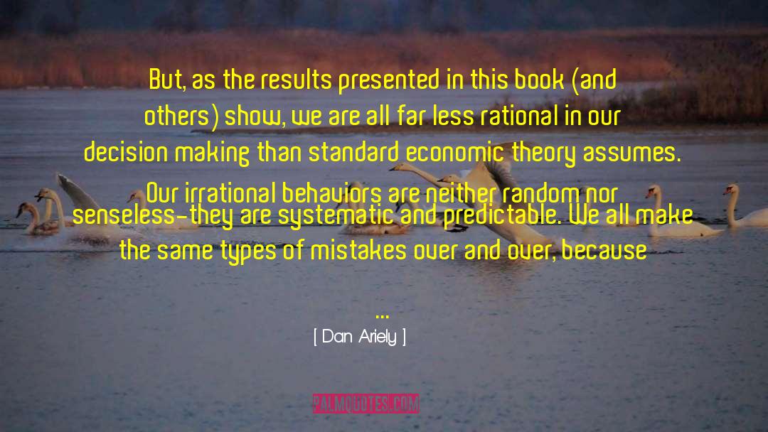 Evidence Based Decision Making quotes by Dan Ariely