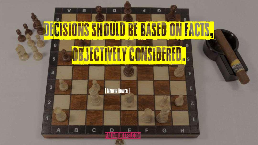Evidence Based Decision Making quotes by Marvin Bower