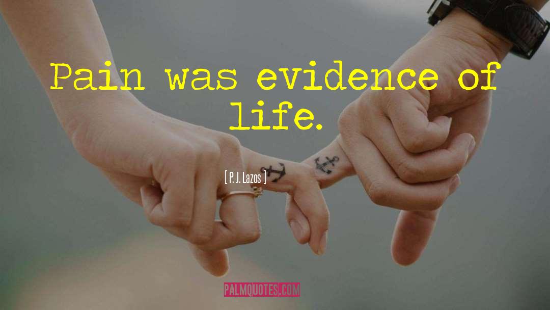 Evidence Of Life quotes by P. J. Lazos