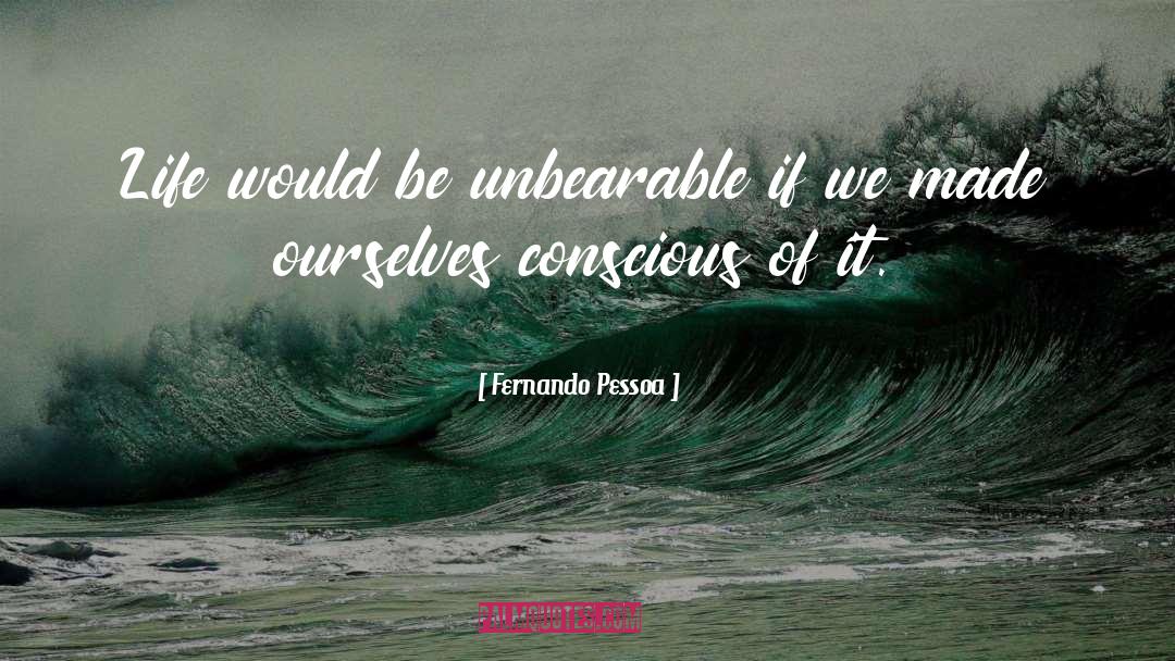 Evidence Of Life quotes by Fernando Pessoa