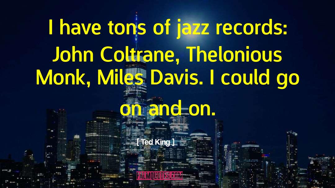 Evidence Thelonious Monk quotes by Ted King