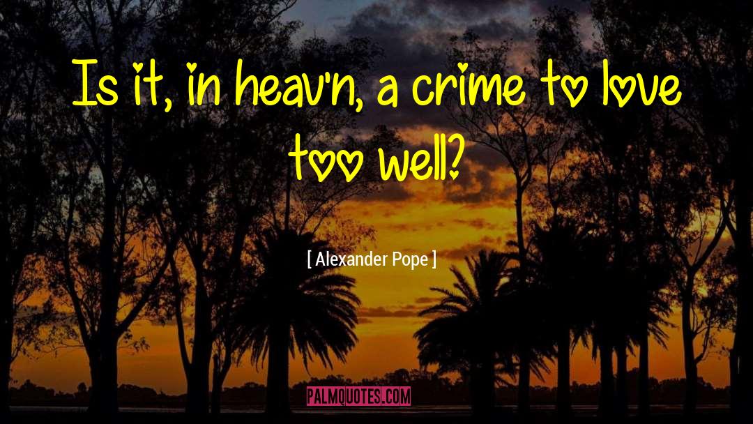 Evident Crime quotes by Alexander Pope