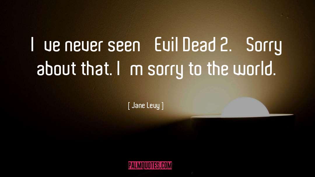 Evil Dead quotes by Jane Levy