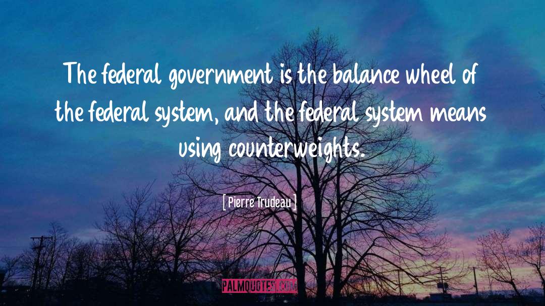 Evil Government quotes by Pierre Trudeau