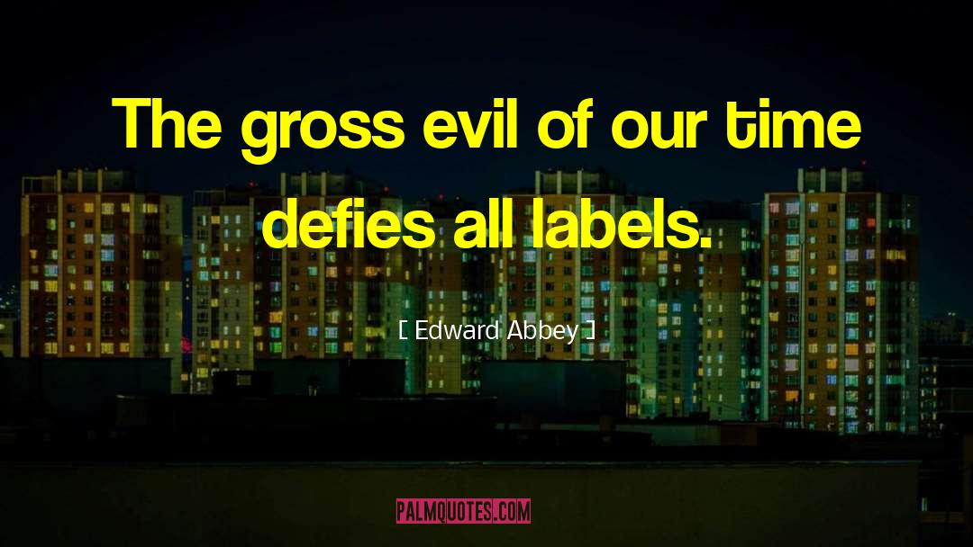Evil Government quotes by Edward Abbey