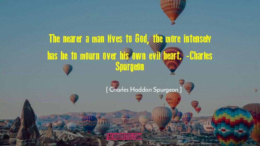 Evil Heart quotes by Charles Haddon Spurgeon
