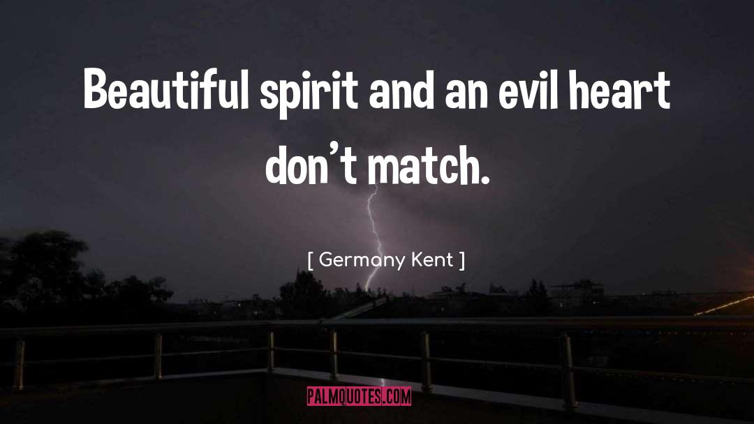 Evil Heart quotes by Germany Kent