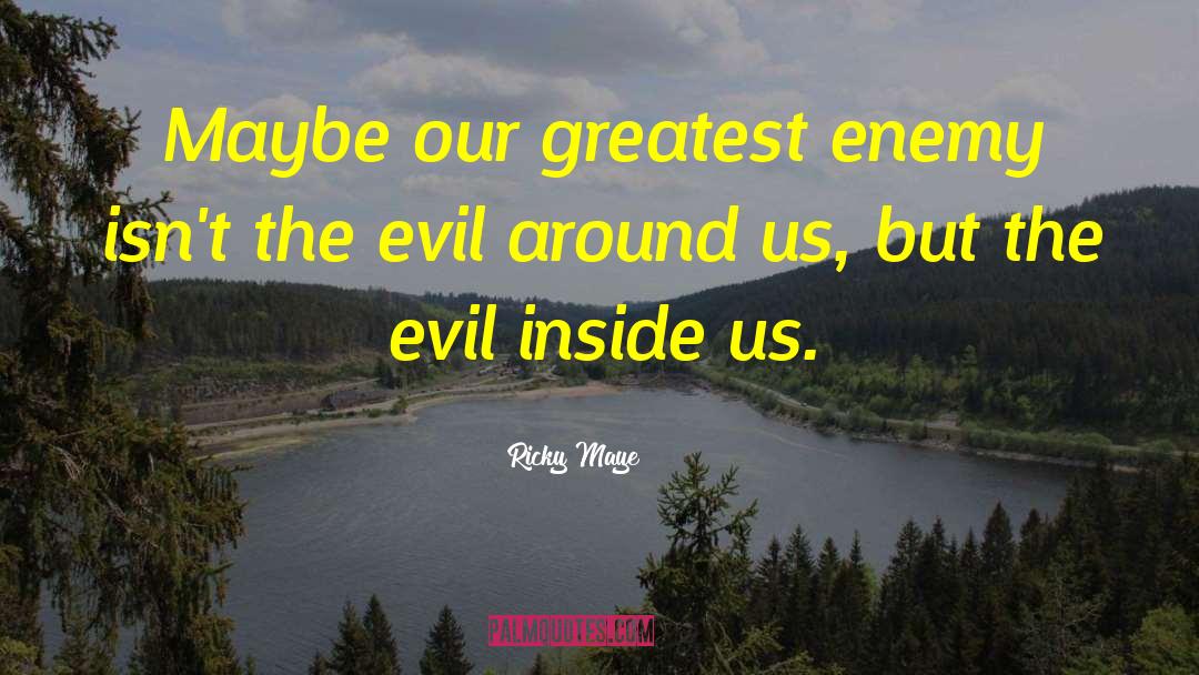 Evil Heart quotes by Ricky Maye