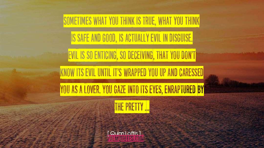 Evil In Disguise quotes by Quinn Loftis