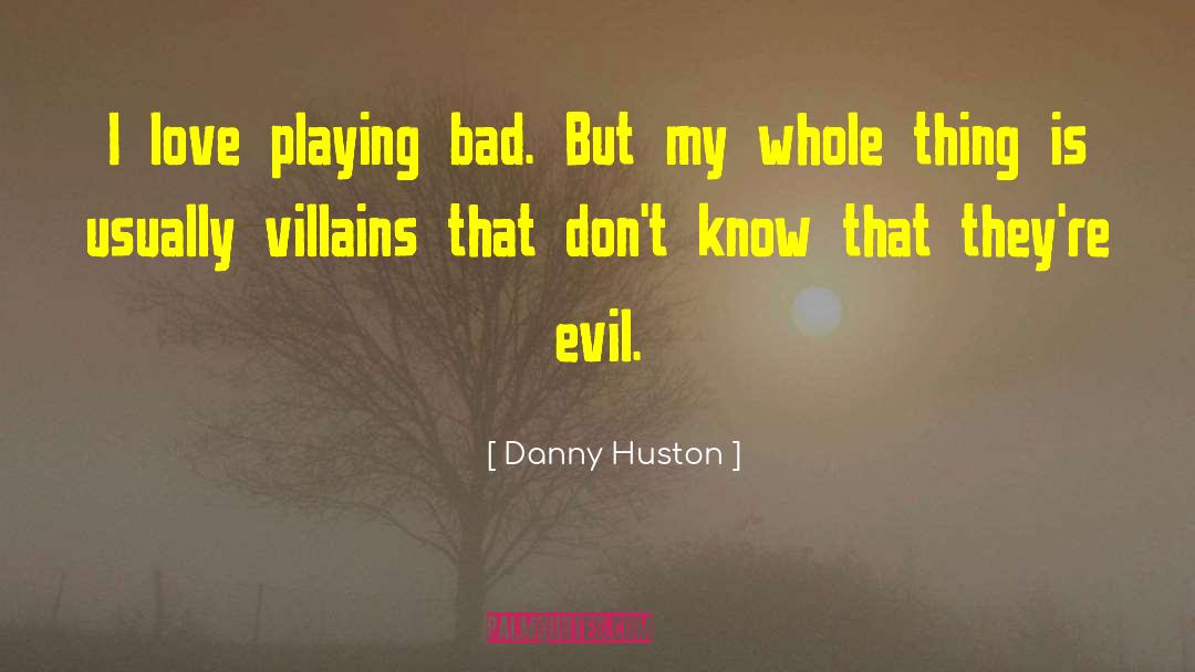 Evil Love quotes by Danny Huston