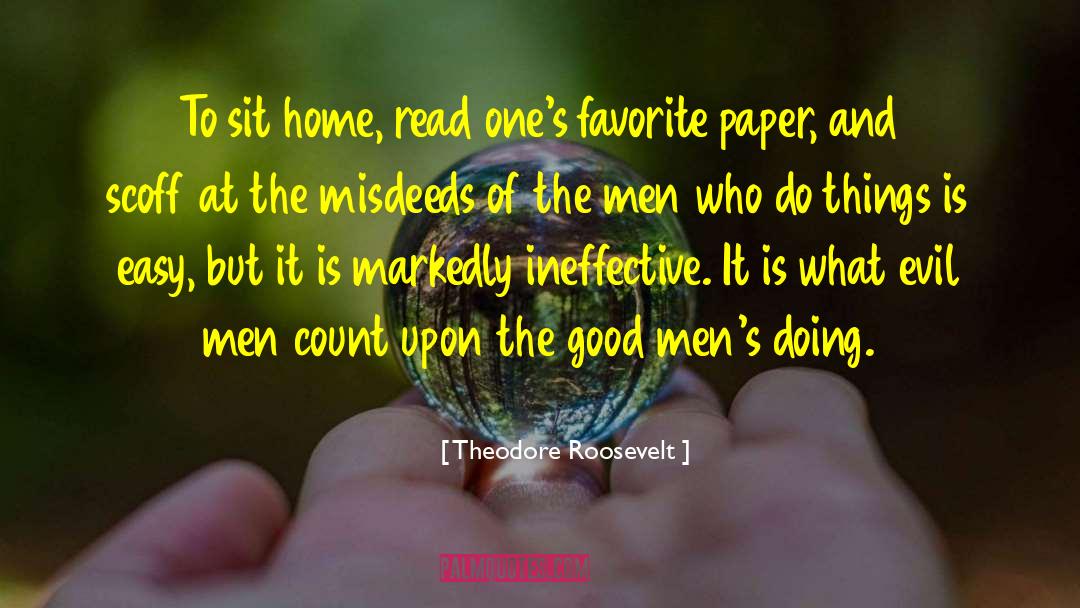 Evil Man quotes by Theodore Roosevelt