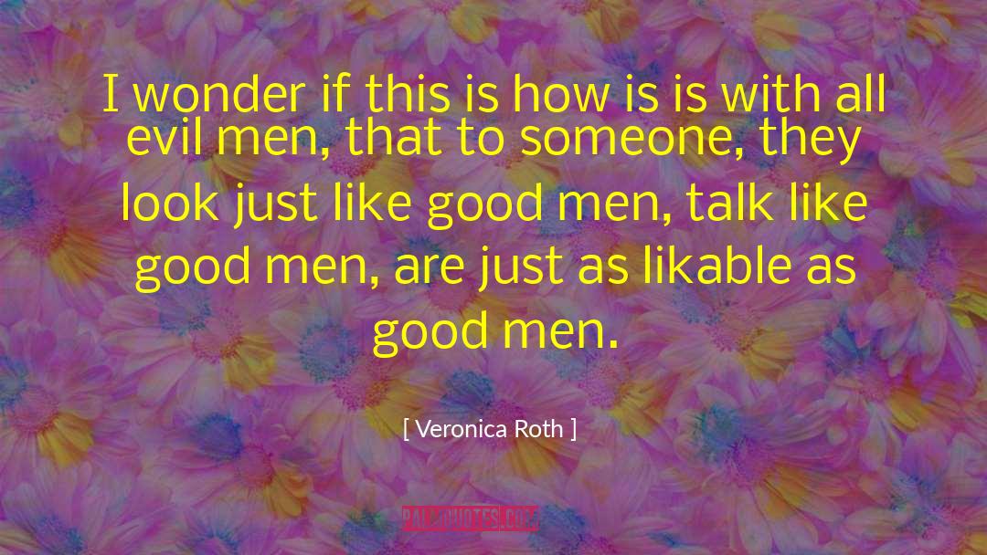 Evil Man quotes by Veronica Roth