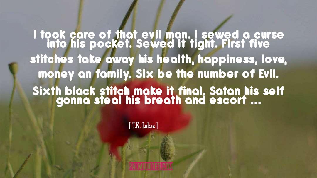 Evil Man quotes by T.K. Lukas