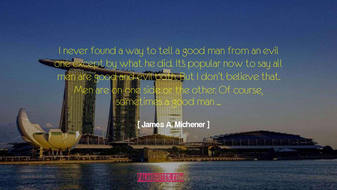 Evil Man quotes by James A. Michener