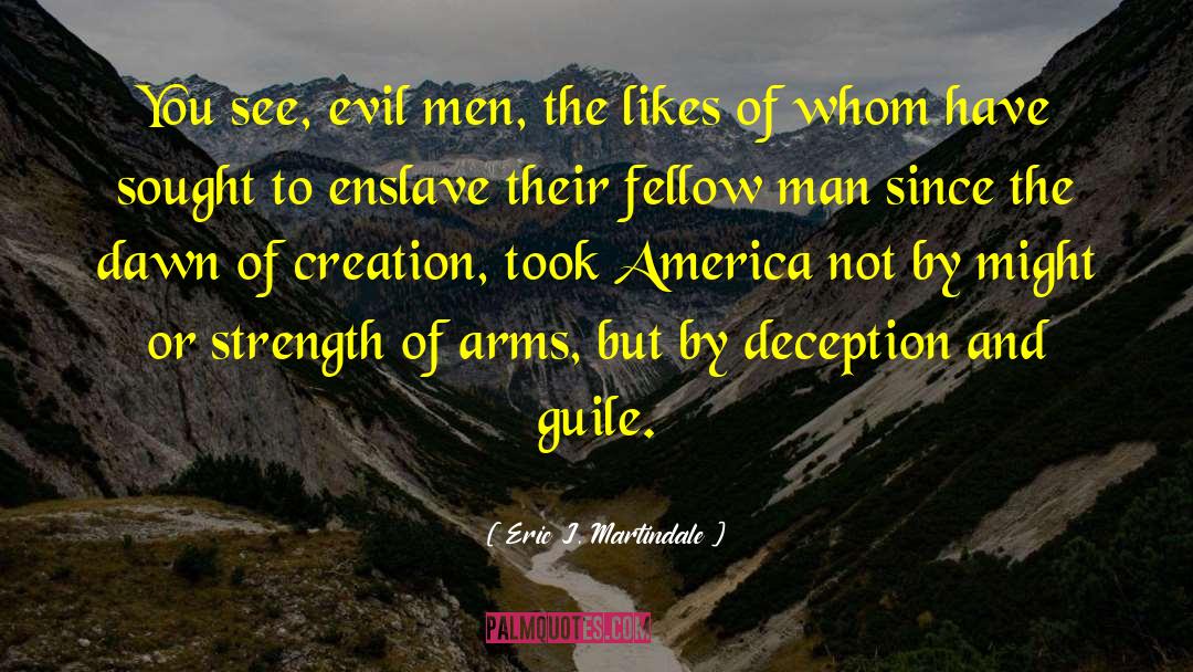 Evil Men quotes by Eric J. Martindale